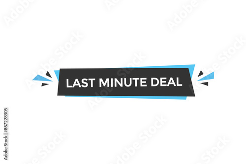 website, last minute deal, button, learn, stay, tuned, level, sign, speech, bubble  banner, modern, symbol, click. 
