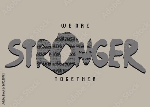 We are stronger together newspaper motif. Motivational quote. strong typography grunge style writing. Motivation quote. Together we are strong.eps8