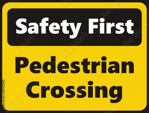 Safety First Pedestrian Crossing safety signage in vector illustration