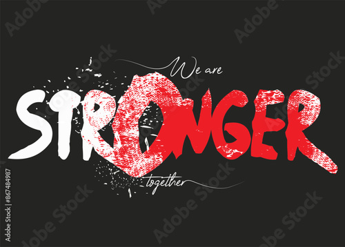 We are stronger broken letters. Motivational quote. strong typography grunge style writing. Motivation quote. Together we are strong.eps8