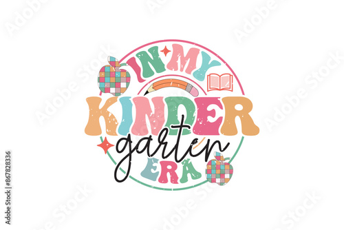 In My Kindergarten Era School Teacher EPS T-shirt Design, Retro Wavy, Teacher Quotes, Kindergarten T-shirt, Print On Demand
