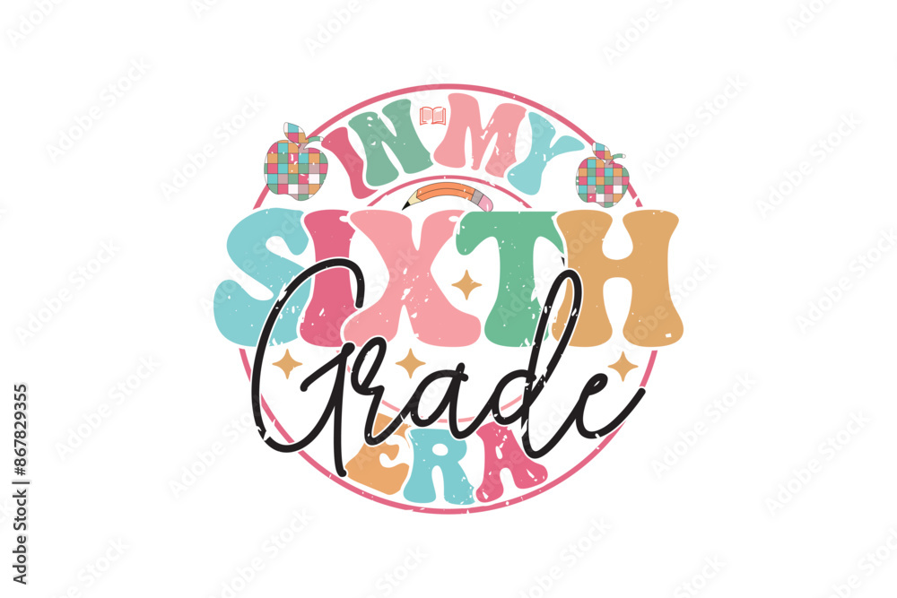 In My Sixth Grade Era School Teacher EPS T-shirt Design, Retro Wavy, Teacher Quotes, Kindergarten T-shirt, Print On Demand
