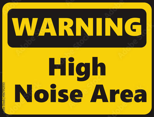Warning High Noise Area safety signage in vector illustration