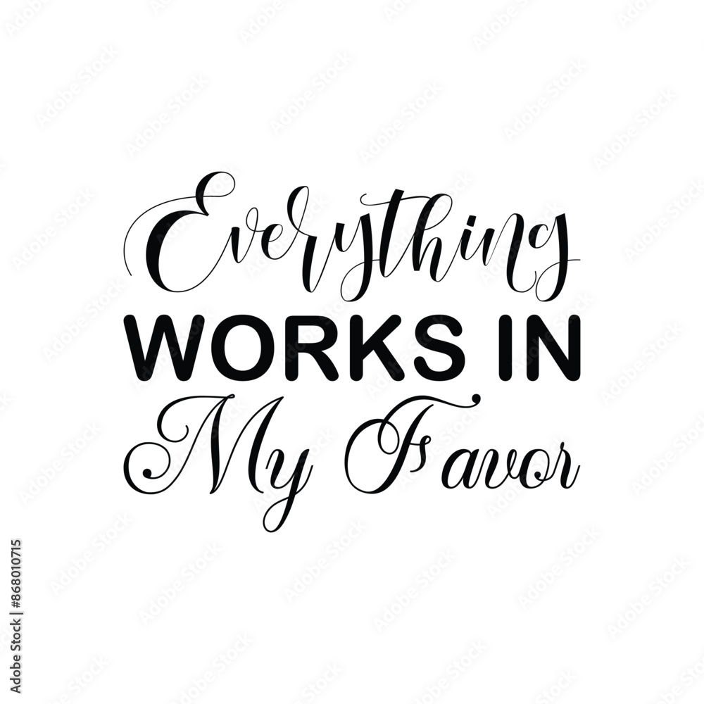 everything works in my favor black letter quote everything works in my favor black letter quote