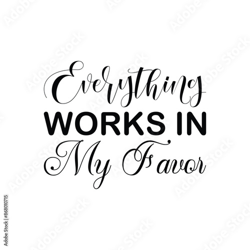 everything works in my favor black letter quote