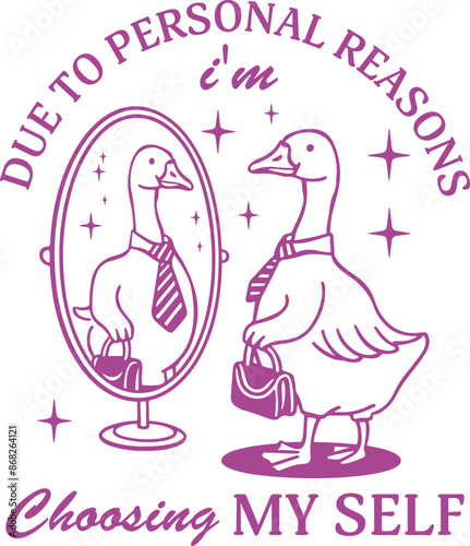 Due To A Personal Reasons I'm Choosing My Self Quote, Funny Goose Meme, Self Care Shirt Design, Love Yourself, Mental Health