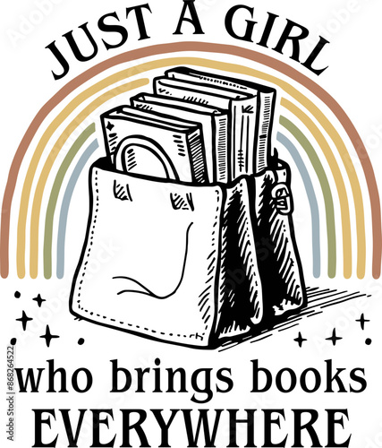 Just a Girl Who Brings Books Everywhere Quote, The Bag with Full of Books, Bookish Lover Design for Shirt, Woman with Books SVG