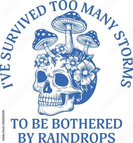 I've Survived Too Many Storms To Be Bothered By Raindrops Quote,  Vintage Trendy Skull Design for Tee SVG,  Motivational  Saying