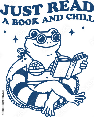 Just Read a Book and Chill Quote, Funny Frog Floating with Book and Glasses, Animal with Book Lover Shirt Design, Bookish Reader Illustration