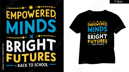Empowered Minds Bright Futures- Back to school concept T shirt Design