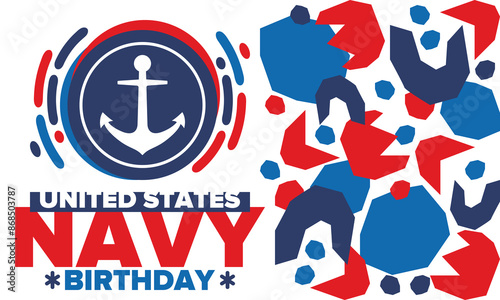U.S. NAVY birthday. Holiday in United States. American Navy - naval warfare branch of the Armed Forces. Celebrated annual in October 13. Anchor symbol. Patriotic elements. Poster, card, banner. Vector