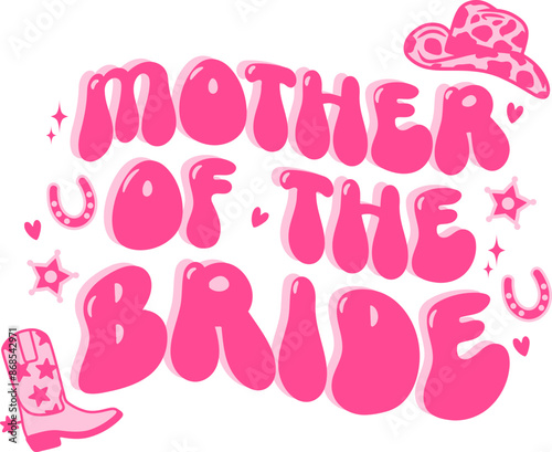 Mother of the bride Cowgirl Bachelorette Party Design