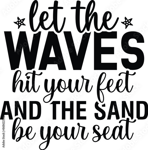 Obraz na płótnie Let The Waves Hit Your Feet And The Sand Be Your Seat