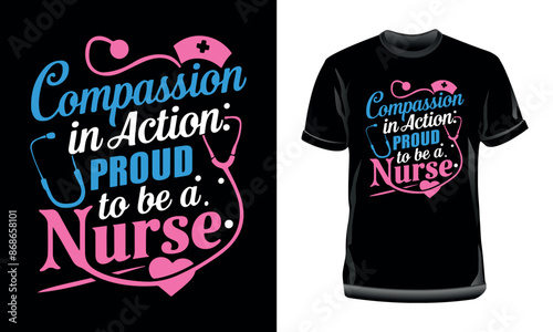 Compassion in action: proud to be a nurse t-shirt design, Nursing t-shirt design