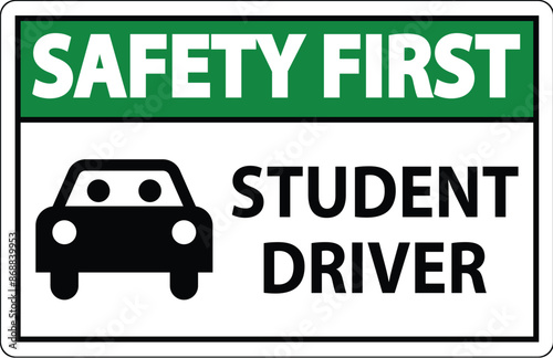 Safety First Sign, Student Driver Sign