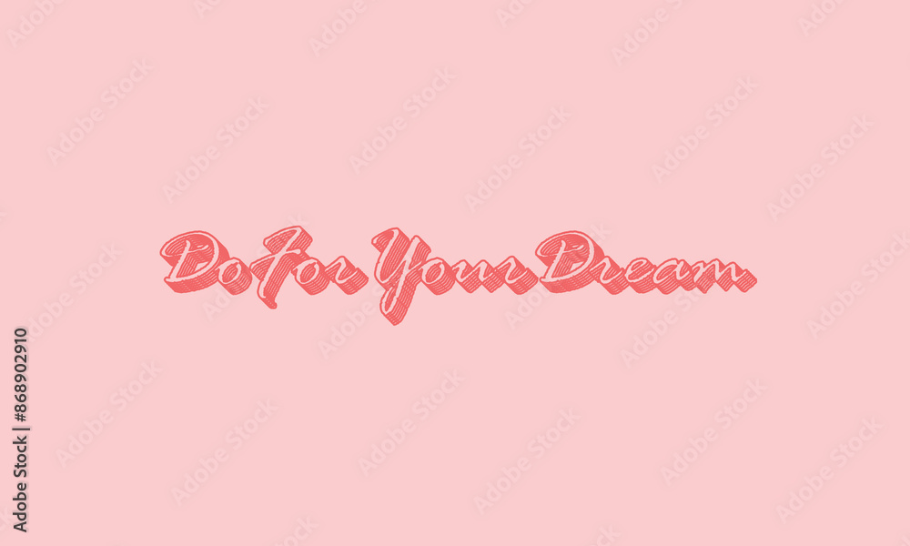 DO FOR YOUR DREAM RETRO , TYPOGRAPHY ,PINK COLOUR , ILLUSTATOR VINTAGE STYLE FOR TSHIRT ,BANNER,CAP ,MUG,,WALL BANNER VECTORE FILE