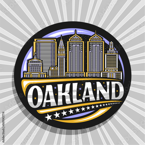 Vector logo for Oakland, black decorative round label with line illustration of urban oakland city scape on dusk sky background, art design refrigerator magnet with unique lettering for text oakland