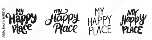 Collection of My Happy Place text lettering. Hand drawn vector art.