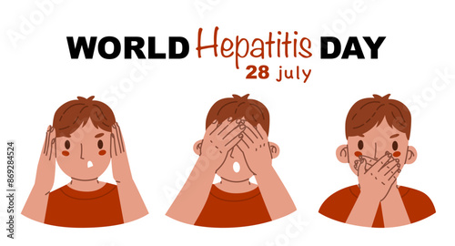 Boy covers his eyes, ears or mouth with his hands. Gesture of unwillingness to see, hear or speak. Refusal to delve into the problem. Inscription World Hepatitis Day. July 28. Vector illustration photo