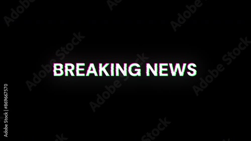 Breaking news text with screen effects of technological failures. Spectacular screen glitch with various kinds of interference. Looped