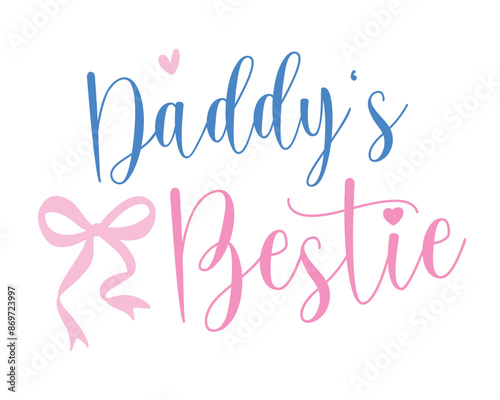 Daddy's bestie Baby Girl saying lettering retro handwriting pink coquette art on white background