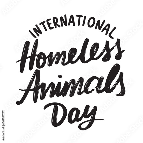 International Homeless Animals Day text lettering. Hand drawn vector art.