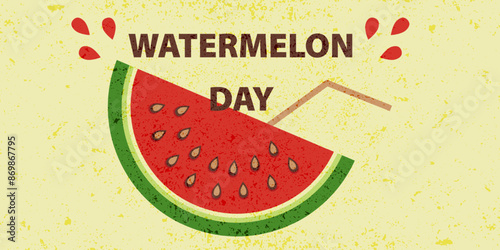 Festive vintage background for watermelon day with grunge texture. National Watermelon Day banner with a juicy slice of ripe watermelon and a cocktail straw.