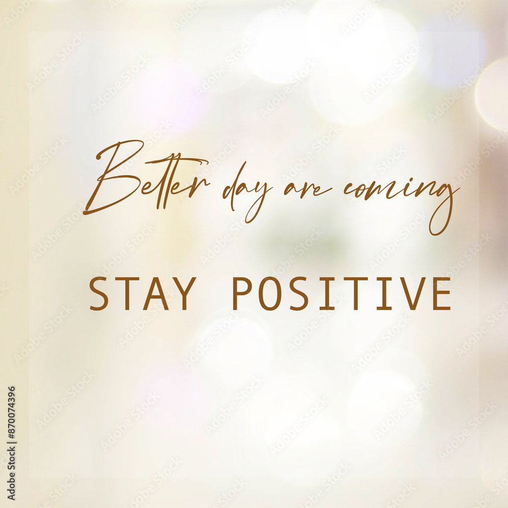 Fototapeta premium Positive thinking life quotation on blur background