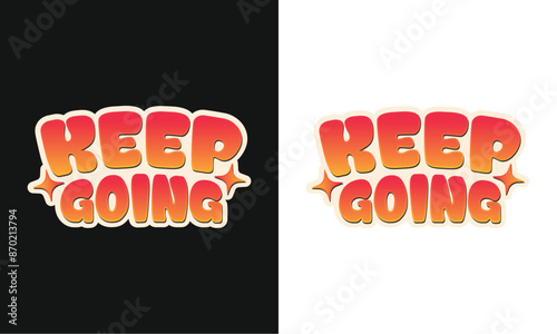 keep going Typography Design Vector Template, Print Ready