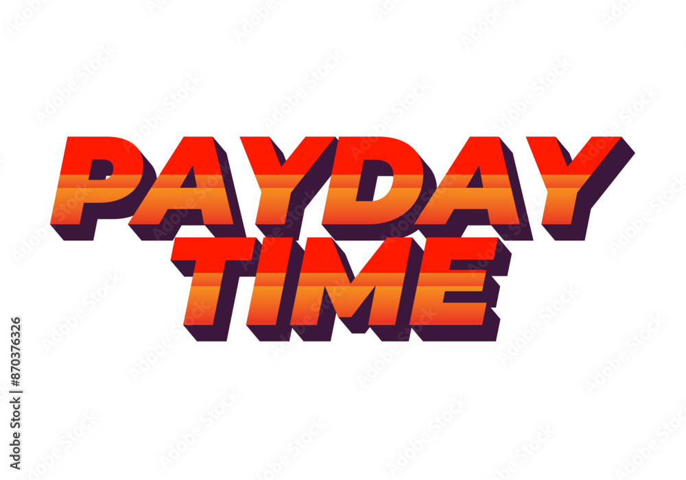 Payday time. Text effect in 3D style suitable for promotional media Payday time. Text effect in 3D style suitable for promotional media