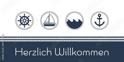 Herzlich Willkommen - Schriftzug in deutscher Sprache. Maritime Karte mit Segelboot, Wellen, Anker und Steuerrad.