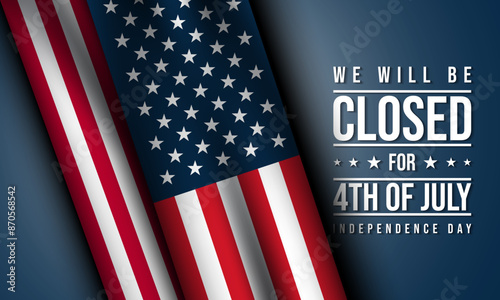 United States Independence Day Background Design. We will be Closed for Fourth of July Independence Day.
