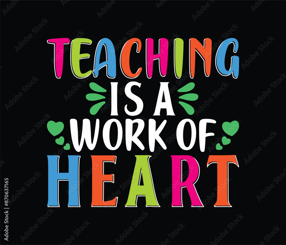 Fototapeta premium Teaching is a work of heart t shirt design
