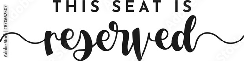 Wedding Reserved Seat Scrip Text Quote