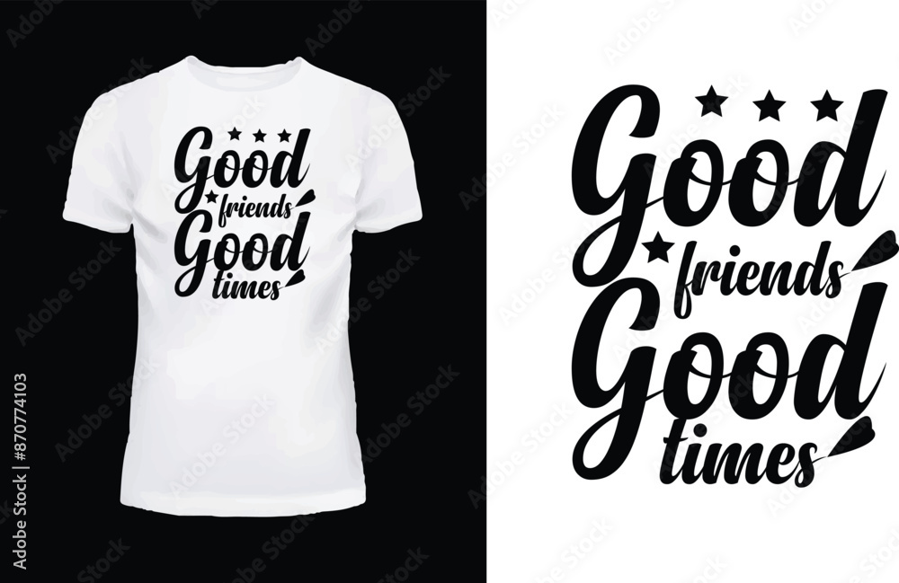 Good friends good times t shirt design Good friends good times t shirt design