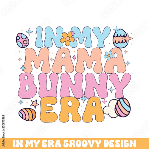 In my mama easter bunny era groovy retro, Easter Sunday bunny eggs groovy design