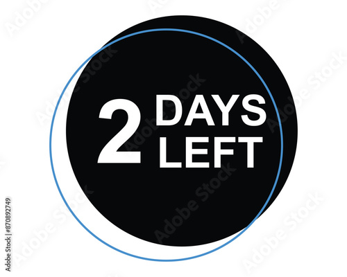 2 days left button on white background. 2 days left button sign