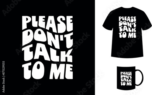 t shirt please don't talk to me