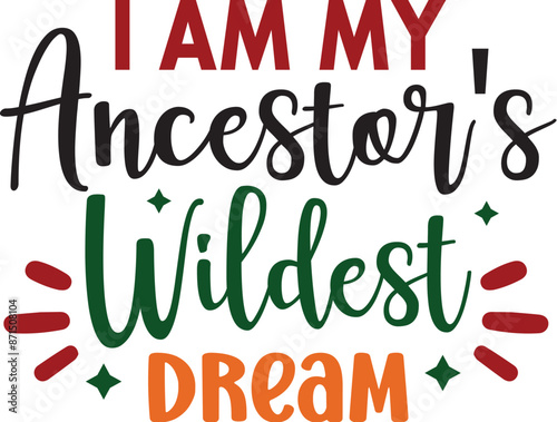 I Am My Ancestor's Wildest Dream