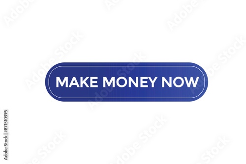 website, make money now, button, learn, stay, tuned, level, sign, speech, bubble banner, modern, symbol, click. 