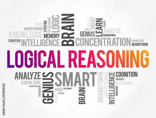 Logical Reasoning - determines whether the truth of a conclusion can be determined for that rule, based solely on the truth of the premises, word cloud concept background
