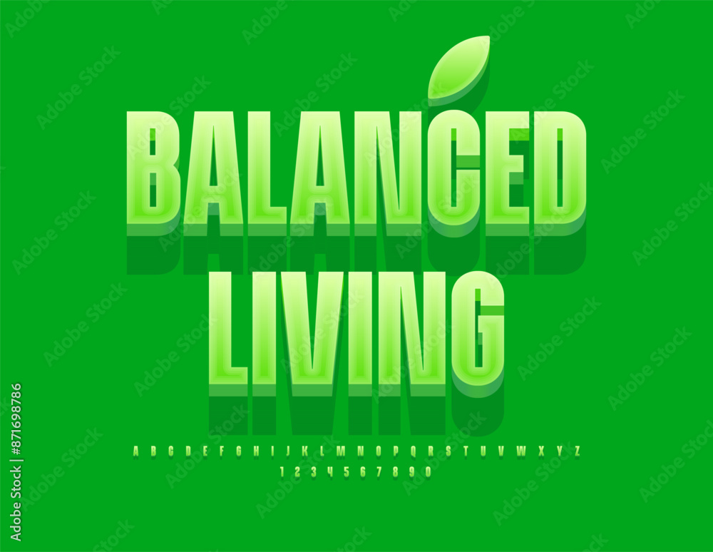 Vector healthy flyer Balanced Living. Elegant Green Font. Stylish 3D Alphabet Letters and Number set. Vector healthy flyer Balanced Living. Elegant Green Font. Stylish 3D Alphabet Letters and Number set.