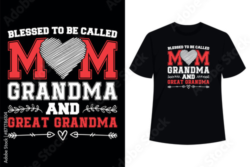 Blessed To Be Called Mom Grandma Great Grandma Mother's Day T-Shirt