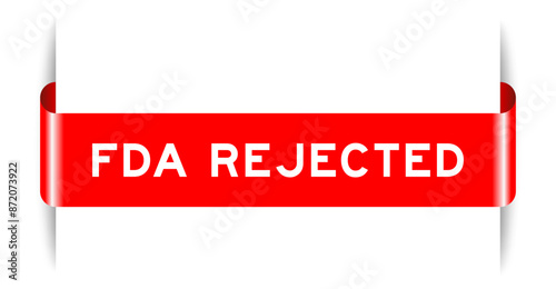 Red color inserted label banner with word FDA rejected on white background