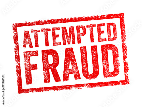 Attempted Fraud - an unsuccessful or incomplete effort to deceive someone or an organization for financial gain, text concept stamp