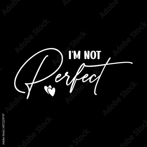 I'm Not Perfect SVG