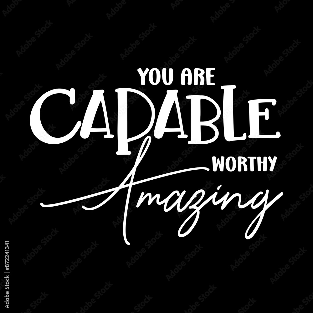 Obraz premium You Are Capable Worthy Amazing SVG