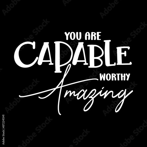 You Are Capable Worthy Amazing SVG
