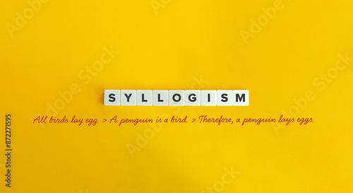 Syllogism Word and Example. Logical Argument That Applies Deductive Reasoning. Text on Block Letter Tiles on Yellow Background. Minimalist Aesthetics. photo