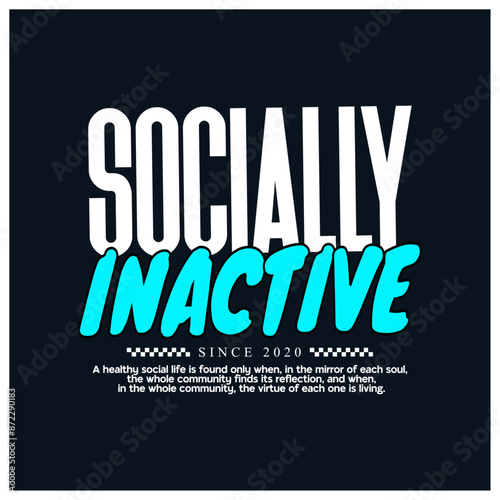 socially inactive typography t-shirt apparel Typography quotes streetwear graphic tee design templates